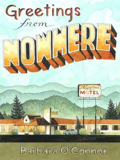 Title details for Greetings from Nowhere by Barbara O'Connor - Wait list